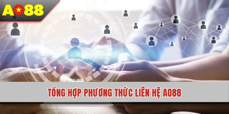 Tổng hợp phương thức liên hệ AO88